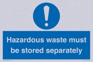 Hazardous Waste Must Be Stored Separately Sign
